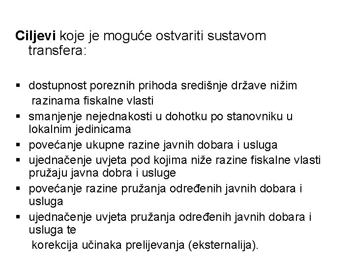 Ciljevi koje je moguće ostvariti sustavom transfera: § dostupnost poreznih prihoda središnje države nižim