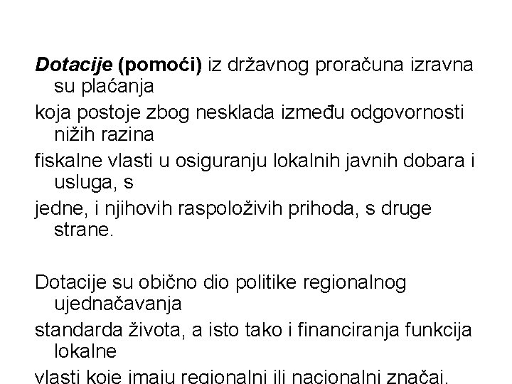 Dotacije (pomoći) iz državnog proračuna izravna su plaćanja koja postoje zbog nesklada između odgovornosti