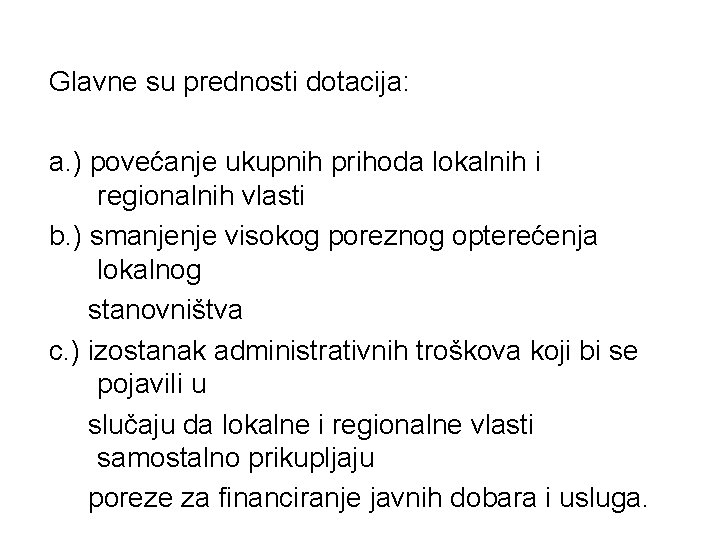 Glavne su prednosti dotacija: a. ) povećanje ukupnih prihoda lokalnih i regionalnih vlasti b.