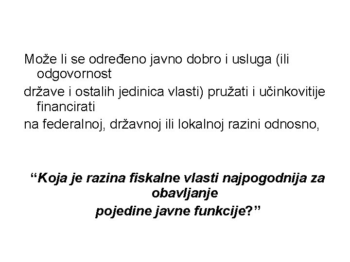 Može li se određeno javno dobro i usluga (ili odgovornost države i ostalih jedinica