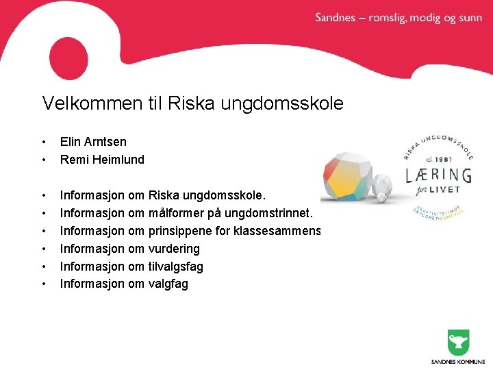 Velkommen til Riska ungdomsskole • • Elin Arntsen Remi Heimlund • • • Informasjon