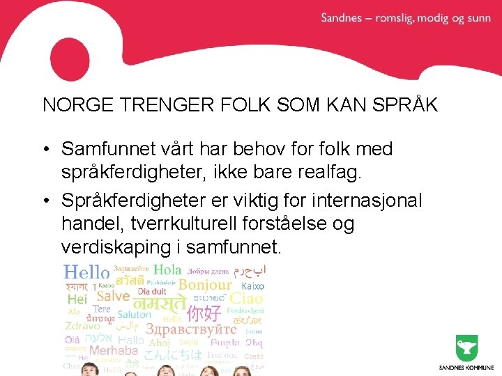 NORGE TRENGER FOLK SOM KAN SPRÅK • Samfunnet vårt har behov for folk med