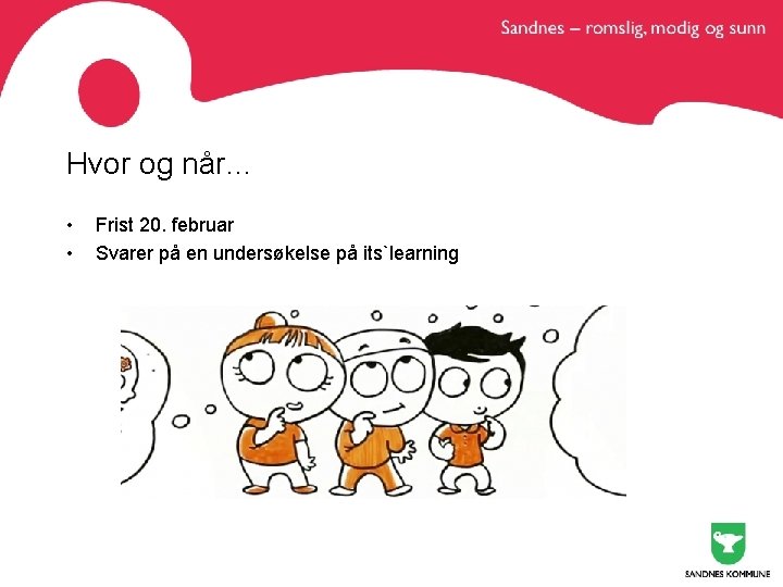 Hvor og når… • • Frist 20. februar Svarer på en undersøkelse på its`learning