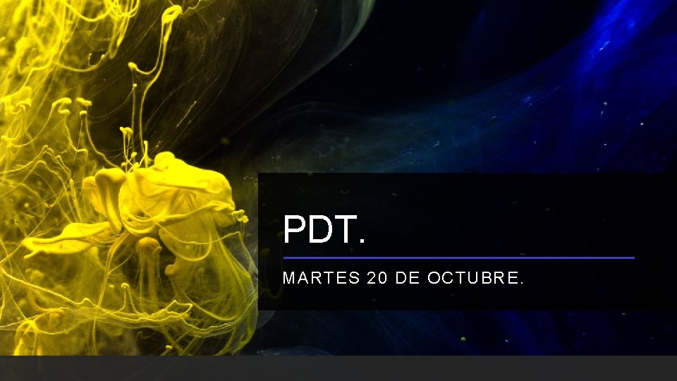 PDT. MARTES 20 DE OCTUBRE. 