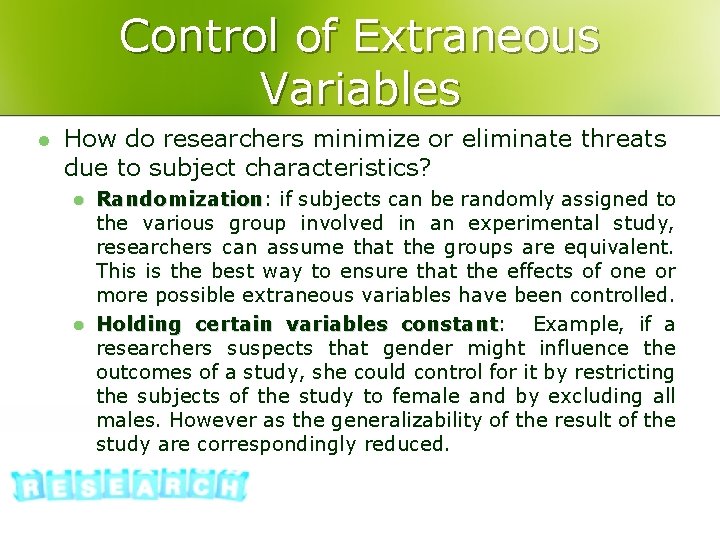 Control of Extraneous Variables l How do researchers minimize or eliminate threats due to