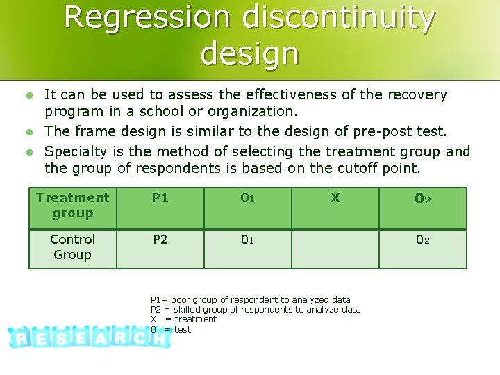 Regression discontinuity design l l l It can be used to assess the effectiveness