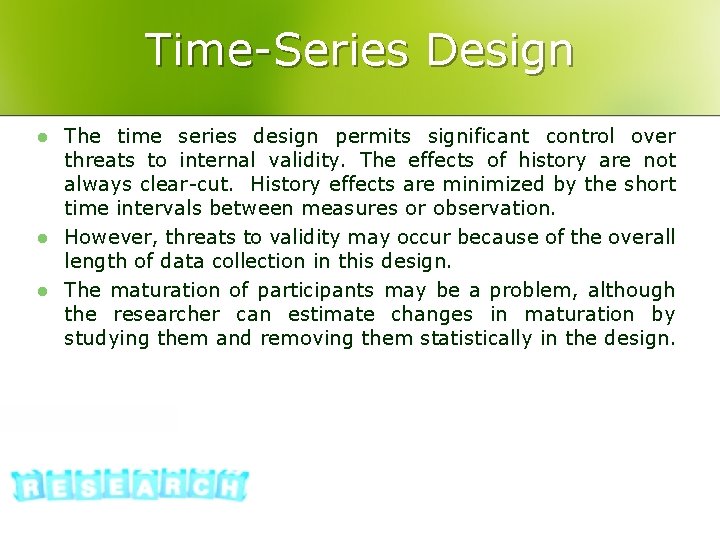 Time-Series Design l l l The time series design permits significant control over threats