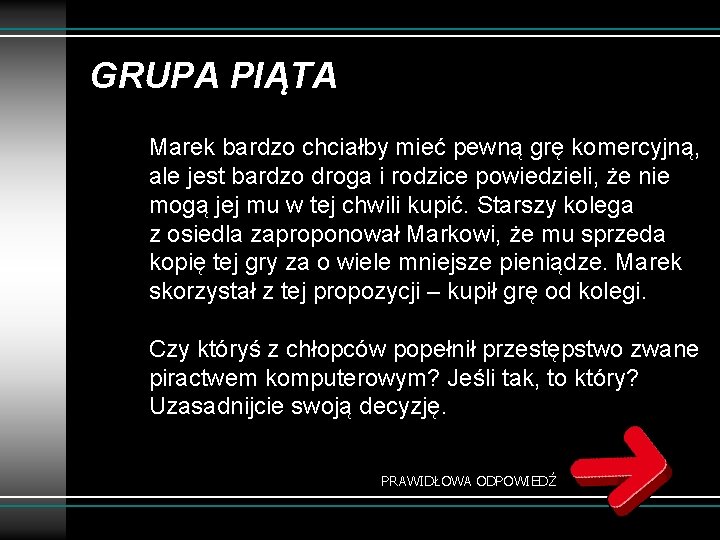 GRUPA PIĄTA Marek bardzo chciałby mieć pewną grę komercyjną, ale jest bardzo droga i