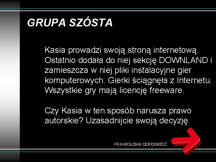 GRUPA SZÓSTA Kasia prowadzi swoją stroną internetową. Ostatnio dodała do niej sekcję DOWNLAND i