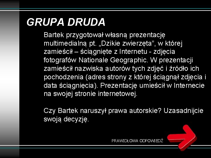 GRUPA DRUDA Bartek przygotował własną prezentację multimedialną pt. „Dzikie zwierzęta”, w której zamieścił –