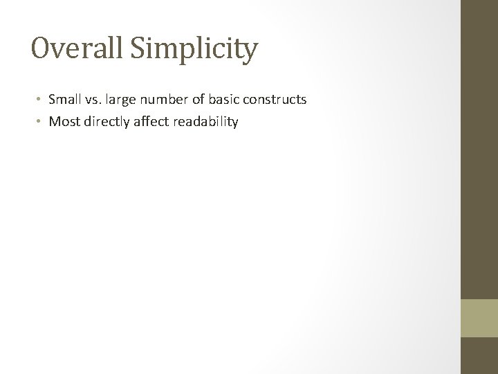 Overall Simplicity • Small vs. large number of basic constructs • Most directly affect