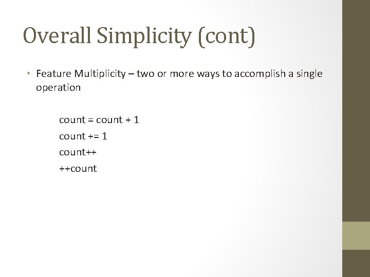 Overall Simplicity (cont) • Feature Multiplicity – two or more ways to accomplish a