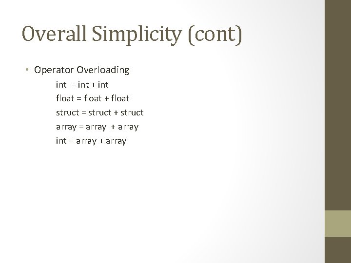 Overall Simplicity (cont) • Operator Overloading int = int + int float = float