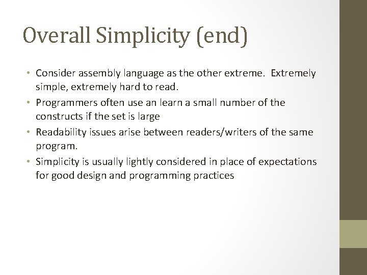 Overall Simplicity (end) • Consider assembly language as the other extreme. Extremely simple, extremely