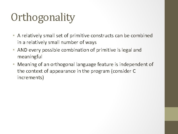 Orthogonality • A relatively small set of primitive constructs can be combined in a