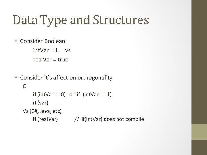 Data Type and Structures • Consider Boolean int. Var = 1 vs real. Var