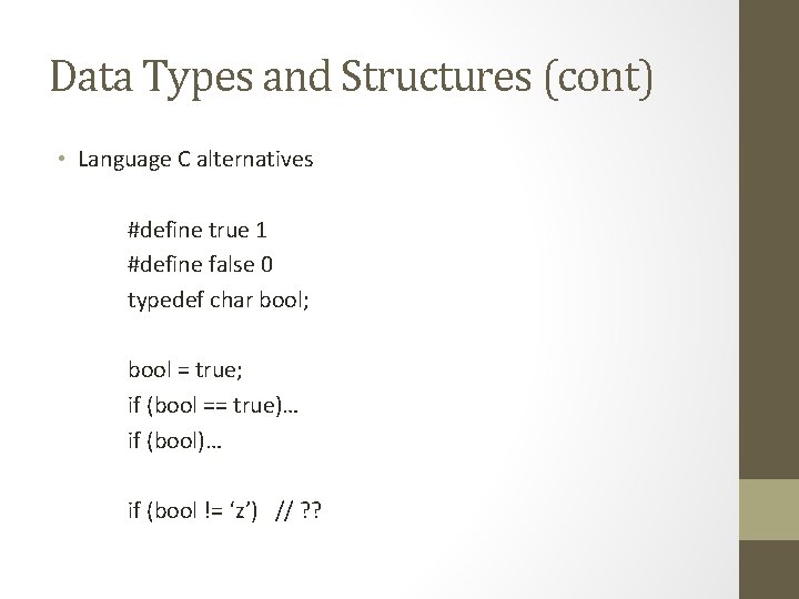 Data Types and Structures (cont) • Language C alternatives #define true 1 #define false