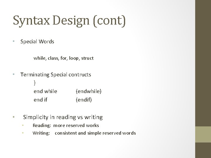 Syntax Design (cont) • Special Words while, class, for, loop, struct • Terminating Special