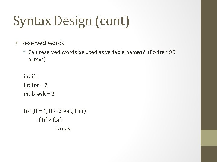 Syntax Design (cont) • Reserved words • Can reserved words be used as variable