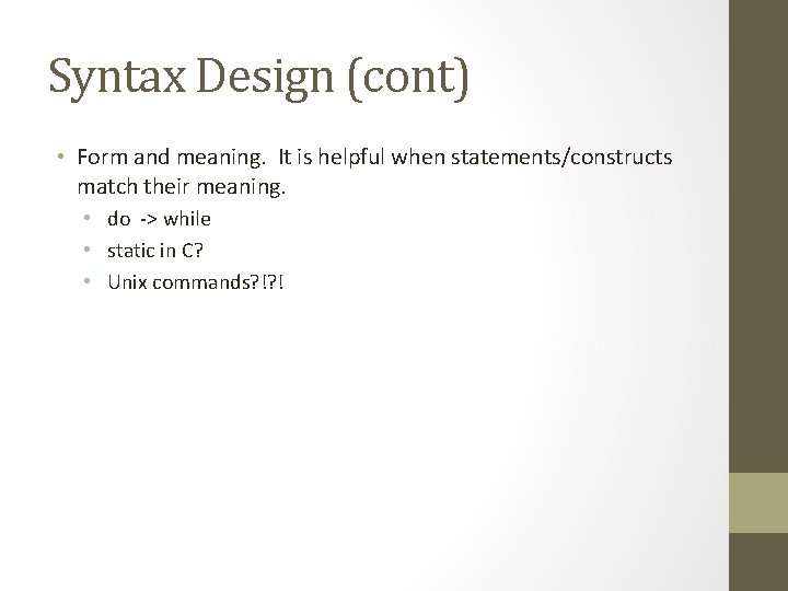 Syntax Design (cont) • Form and meaning. It is helpful when statements/constructs match their