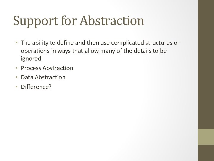 Support for Abstraction • The ability to define and then use complicated structures or