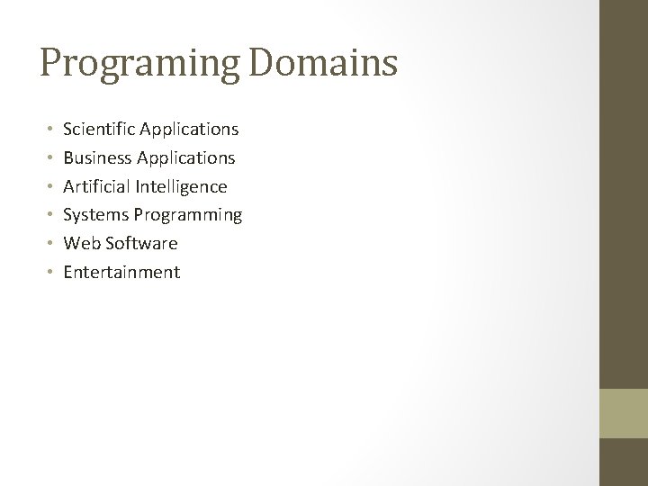 Programing Domains • • • Scientific Applications Business Applications Artificial Intelligence Systems Programming Web