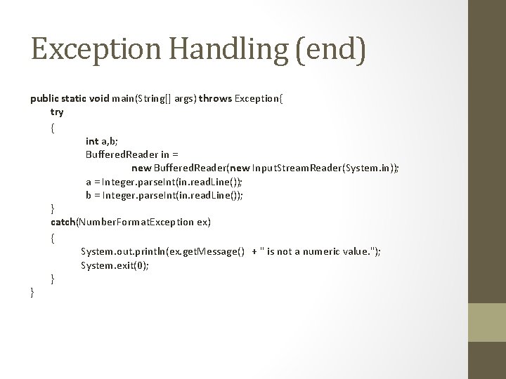 Exception Handling (end) public static void main(String[] args) throws Exception{ try { int a,