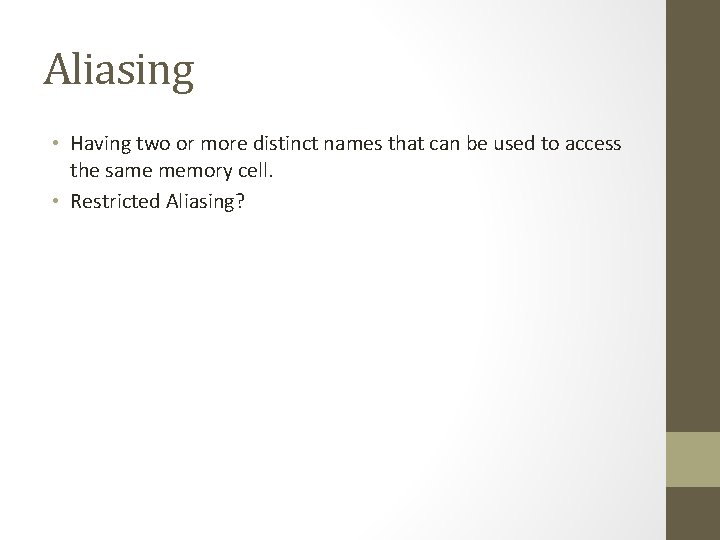 Aliasing • Having two or more distinct names that can be used to access