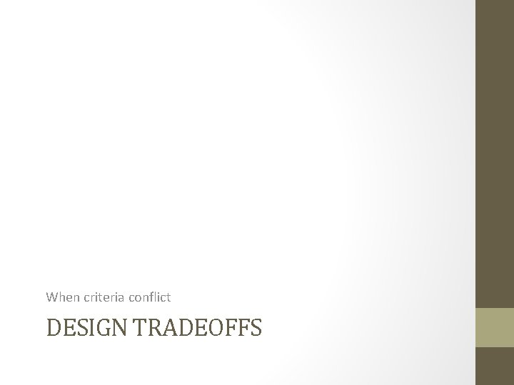 When criteria conflict DESIGN TRADEOFFS 