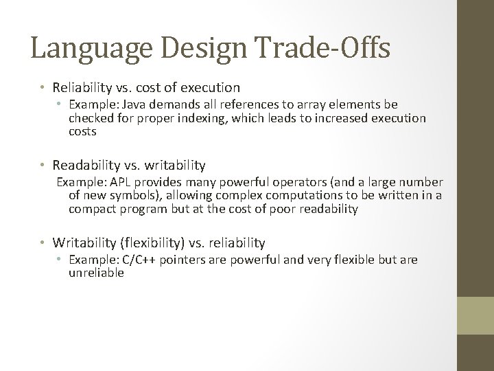 Language Design Trade-Offs • Reliability vs. cost of execution • Example: Java demands all