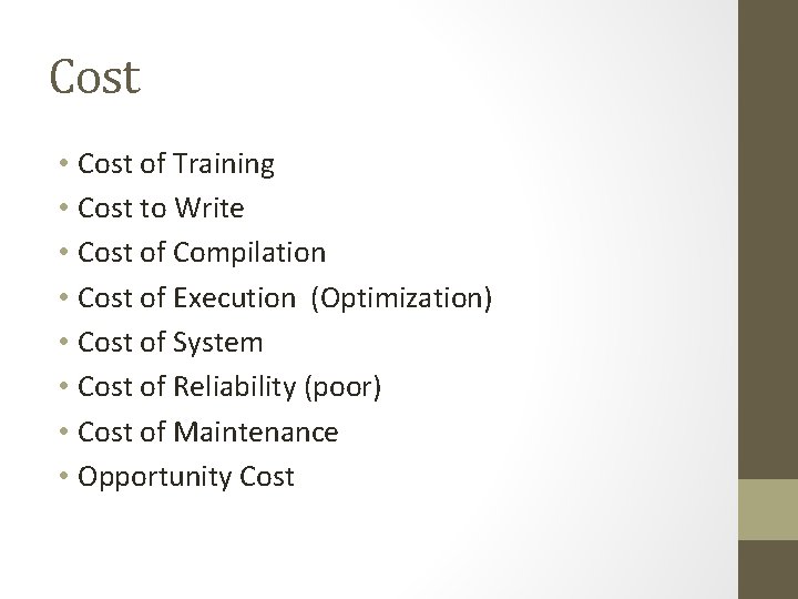 Cost • Cost of Training • Cost to Write • Cost of Compilation •