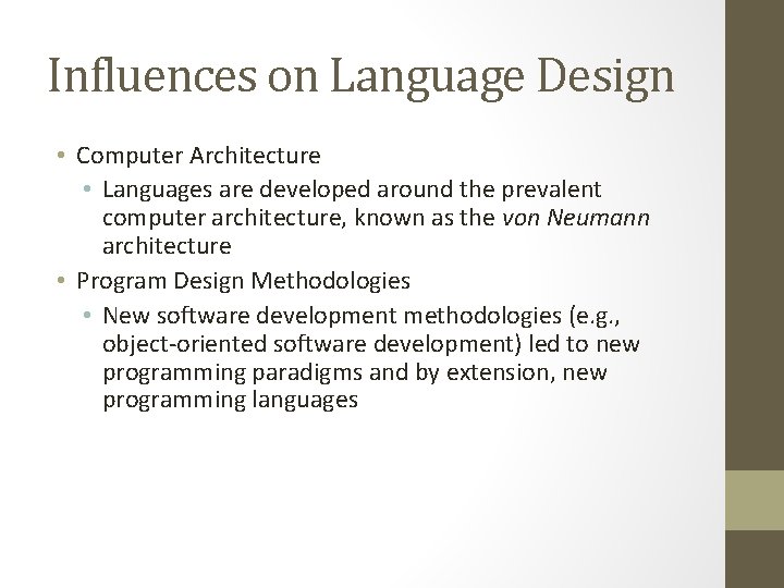 Influences on Language Design • Computer Architecture • Languages are developed around the prevalent