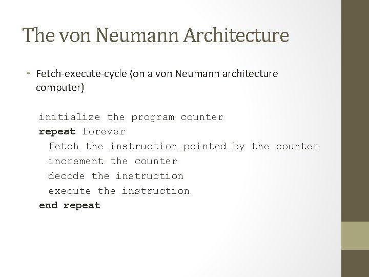 The von Neumann Architecture • Fetch-execute-cycle (on a von Neumann architecture computer) initialize the