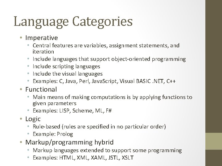 Language Categories • Imperative • Central features are variables, assignment statements, and iteration •