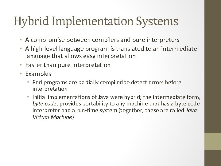 Hybrid Implementation Systems • A compromise between compilers and pure interpreters • A high-level