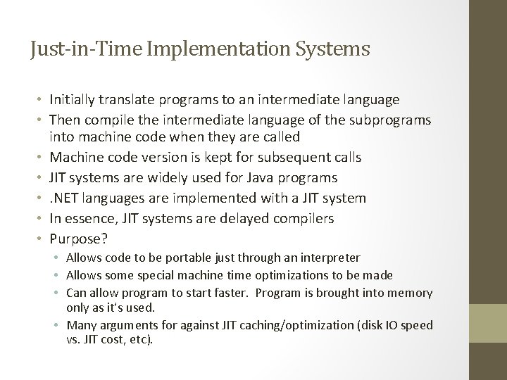 Just-in-Time Implementation Systems • Initially translate programs to an intermediate language • Then compile