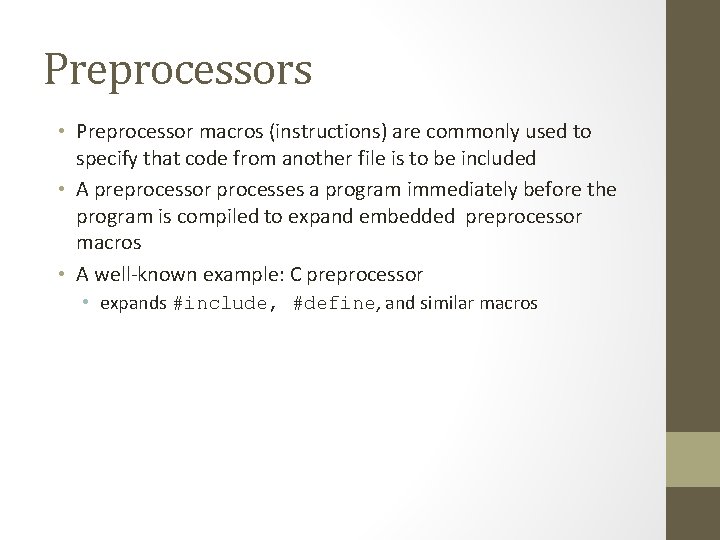 Preprocessors • Preprocessor macros (instructions) are commonly used to specify that code from another