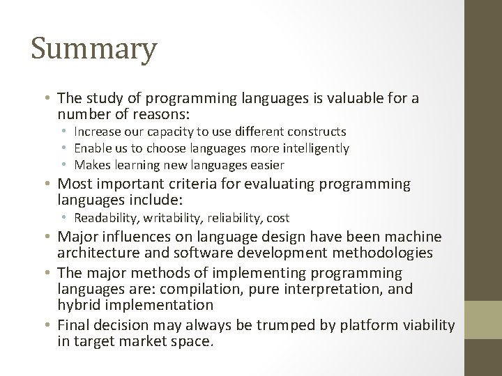 Summary • The study of programming languages is valuable for a number of reasons: