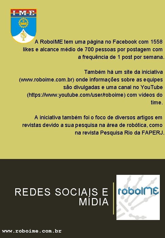 A Robo. IME tem uma página no Facebook com 1558 likes e alcance médio