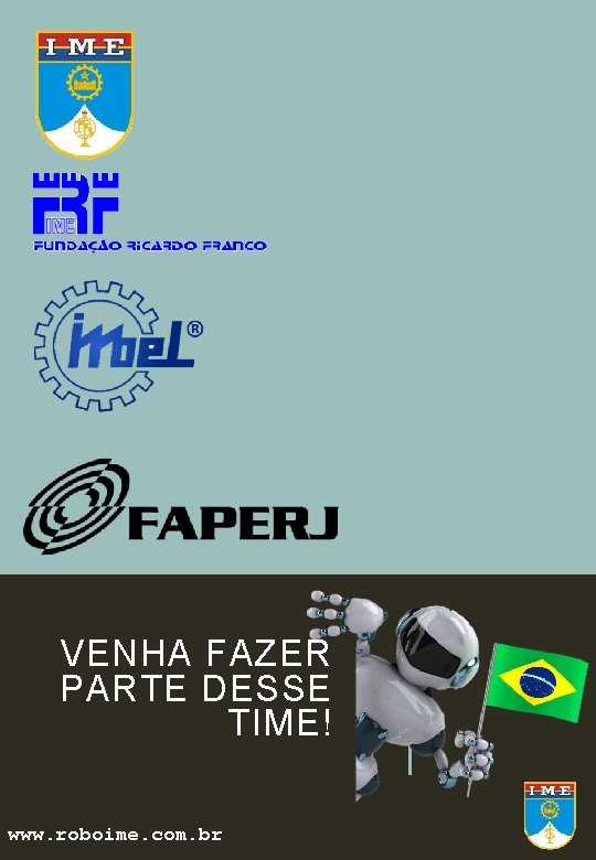 VENHA FAZER PARTE DESSE TIME! www. roboime. com. br 