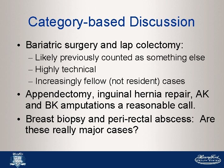 Category-based Discussion • Bariatric surgery and lap colectomy: – Likely previously counted as something Category-based Discussion • Bariatric surgery and lap colectomy: – Likely previously counted as something