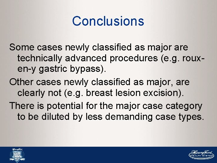 Conclusions Some cases newly classified as major are technically advanced procedures (e. g. rouxen-y Conclusions Some cases newly classified as major are technically advanced procedures (e. g. rouxen-y