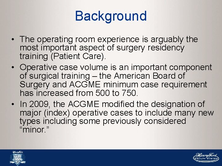 Background • The operating room experience is arguably the most important aspect of surgery Background • The operating room experience is arguably the most important aspect of surgery