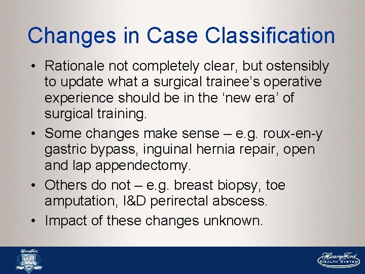 Changes in Case Classification • Rationale not completely clear, but ostensibly to update what Changes in Case Classification • Rationale not completely clear, but ostensibly to update what