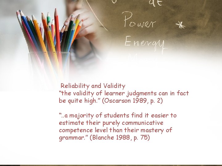 Reliability and Validity “the validity of learner judgments can in fact be quite high.