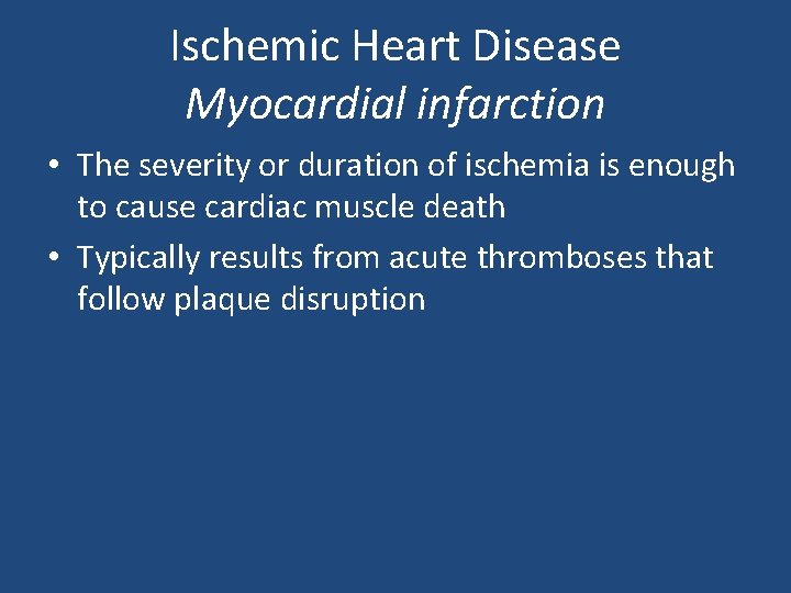 Ischemic Heart Disease Myocardial infarction • The severity or duration of ischemia is enough