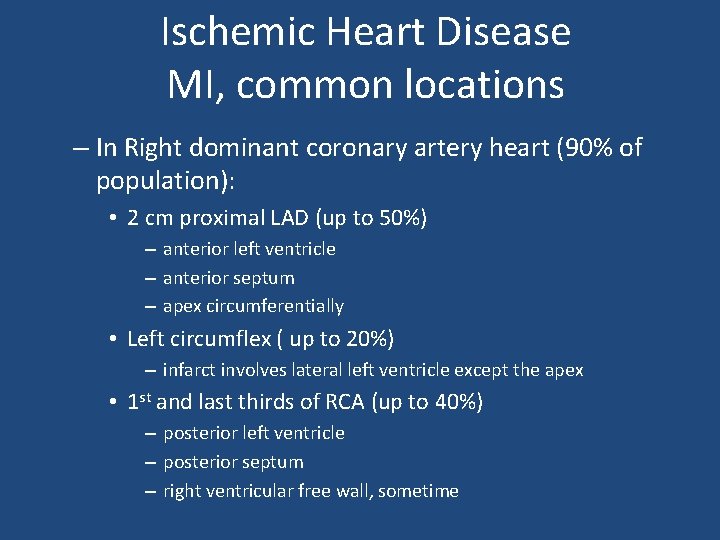 Ischemic Heart Disease MI, common locations – In Right dominant coronary artery heart (90%