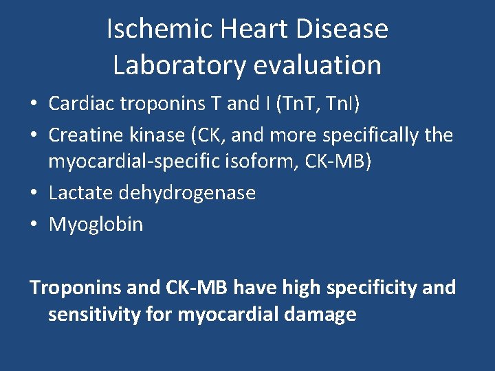 Ischemic Heart Disease Laboratory evaluation • Cardiac troponins T and I (Tn. T, Tn.