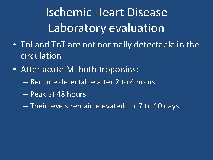 Ischemic Heart Disease Laboratory evaluation • Tn. I and Tn. T are not normally