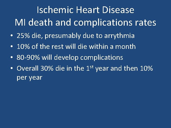 Ischemic Heart Disease MI death and complications rates • • 25% die, presumably due